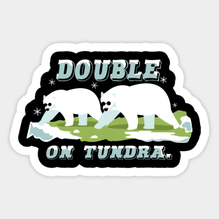 Double on Tundra Sticker